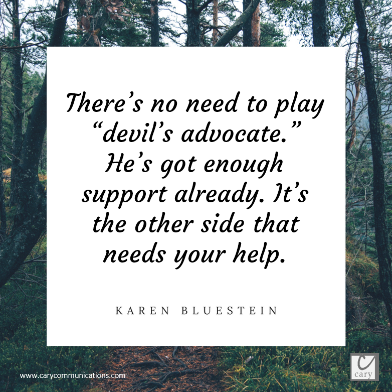 Are you playing “devil’s advocate”?